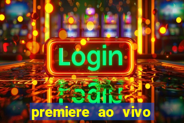 premiere ao vivo em hd